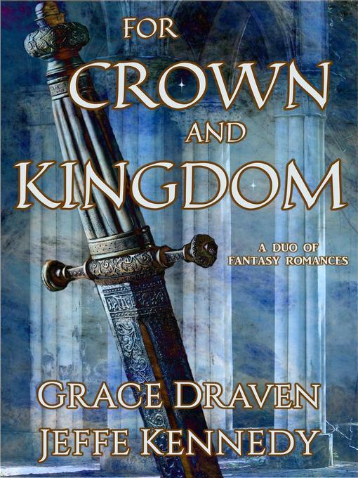 Title details for For Crown and Kingdom by Grace Draven - Wait list